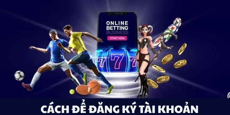 Cách để đăng ký tài khoản