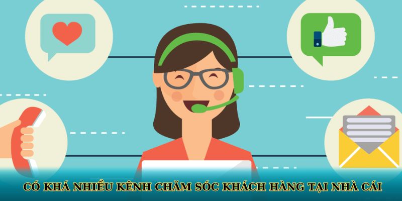 Có khá nhiều kênh chăm sóc khách hàng tại nhà cái