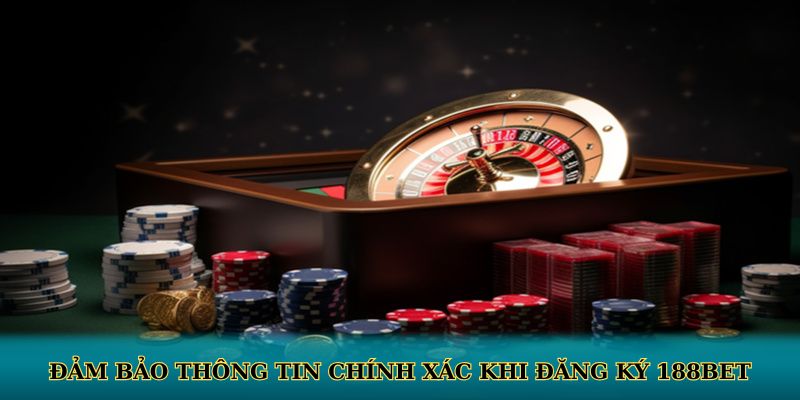 Đảm bảo thông tin chính xác khi đăng ký 188BET