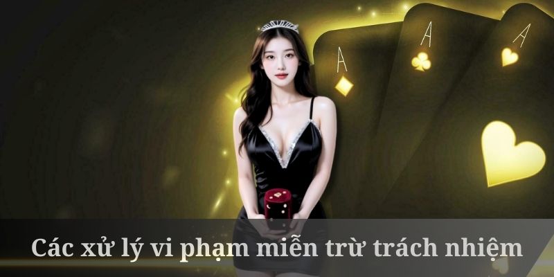 Miễn trừ trách nhiệm có cách xử lý rõ ràng khi vi phạm