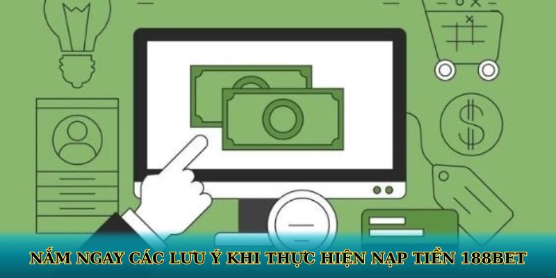 Nắm ngay các lưu ý khi thực hiện nạp tiền 188BET