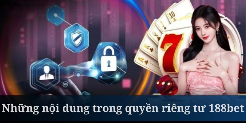 Quyền riêng tư 188bet về quá trình bảo mật dữ liệu