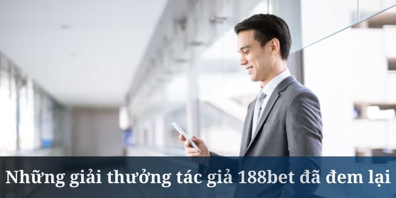 Tác giả 188bet giúp nhà cái đạt được nhiều danh hiệu lớn