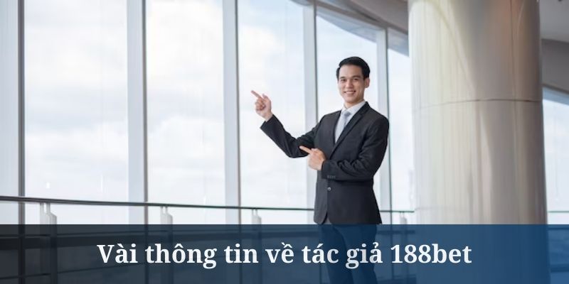 Tác giả 188bet là người đã đóng góp thành công cho nhà cái