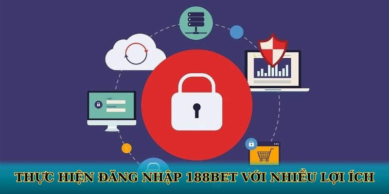 Thực hiện đăng nhập 188BET với nhiều lợi ích