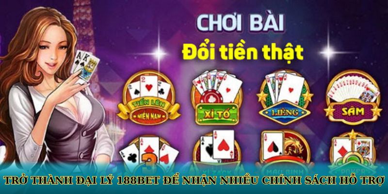 Trở thành đại lý 188BET để nhận nhiều chính sách hỗ trợ