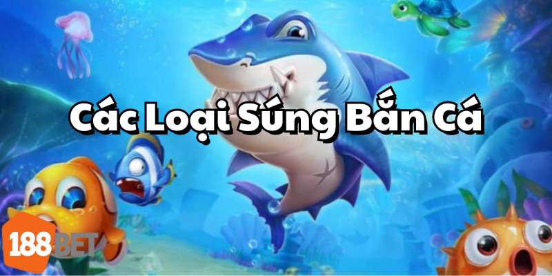 Các Loại Súng Bắn Cá